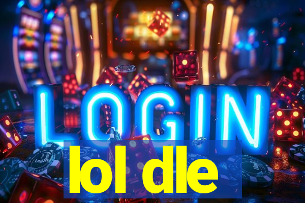 lol dle